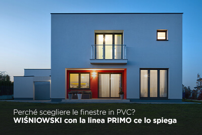 Perché scegliere le finestre in PVC? WIŚNIOWSKI con la linea PRIMO ce lo spiega