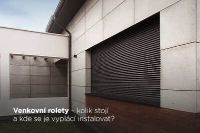 Venkovní rolety – kolik stojí a kde se je vyplácí instalovat? 